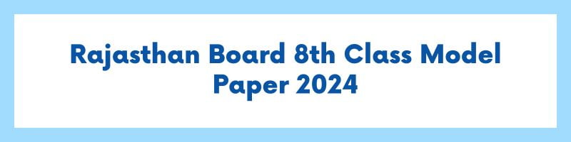 Rajasthan Board 8th Class Model Paper 2024